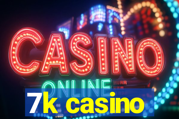 7k casino